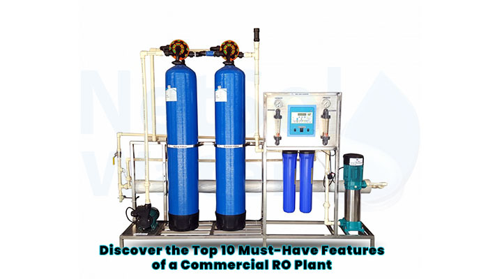 Discover the Top 10 Must-Have Features of a Commercial RO Plant