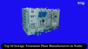Top 10 Sewage Treatment Plant Manufacturers in Noida