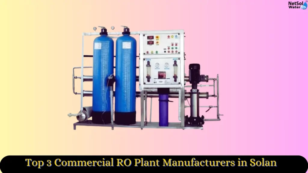 Top 3 Commercial RO Plant Manufacturers in Solan