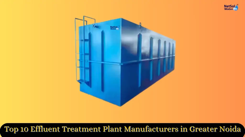 Top 10 Effluent Treatment Plant Manufacturers in Greater Noida