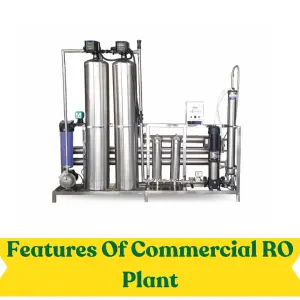 Features-Of-Commercial-RO-Plant Features-Of-Commercial-RO-Plant